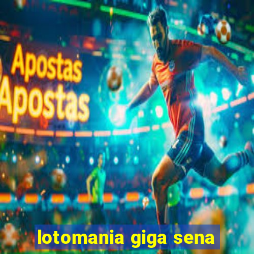 lotomania giga sena